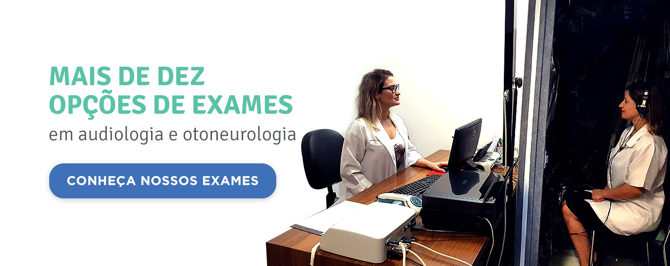 Mais de dez opções de exames em audiologia e otoneurologia.